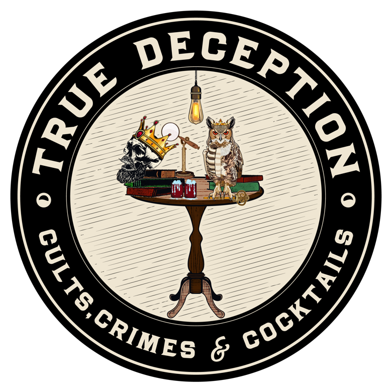 True Deception: Cults, Crimes & Cocktails official podcast logo